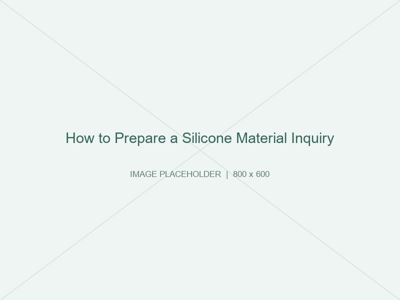How to Prepare a Silicone Material Inquiry
